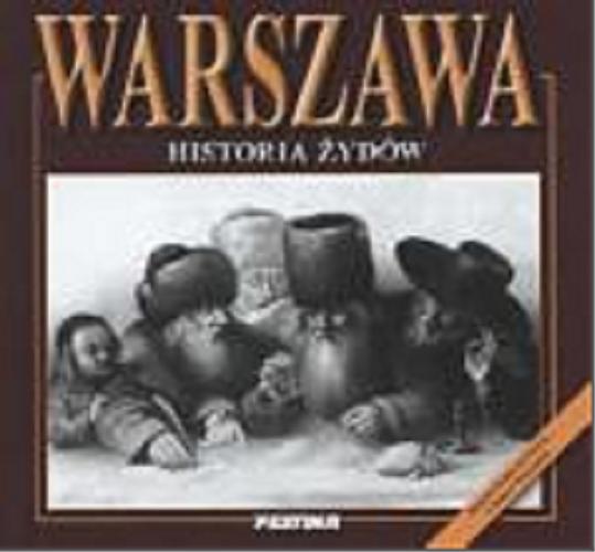 Okładka książki Warszawa : historia Żydów / Rafał Jabłoński.