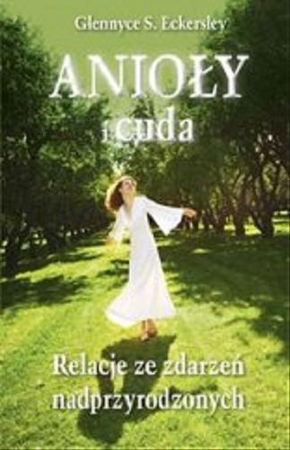 Okładka książki  Anioły i cuda : relacje ze zdarzeń nadprzyrodzonych  2