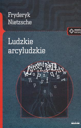 Okładka książki Ludzkie, arcyludzkie / Friedrich Nietzsche ; przekł. Konrad Drzewiecki.