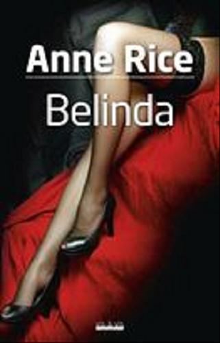 Okładka książki Belinda / Anne Rice jako Anne Rampling ; przekł. Ewa Wojtczak i Dariusz Wojtczak.