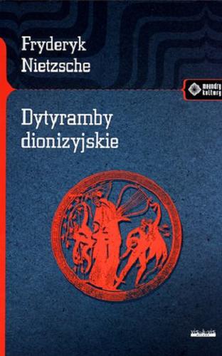 Okładka książki Dytyramby dionizyjskie / Fryderyk Nietzsche ; przekł. Stanisław Wyrzykowski.