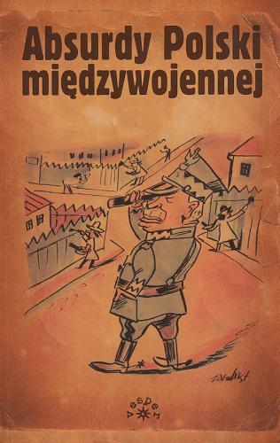 Okładka książki Absurdy Polski międzywojennej /  zebrał, oprac. i wstępem opatrzył Marek S. Fog.