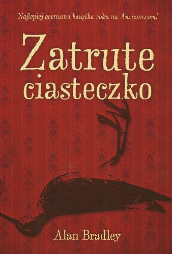 Okładka książki Zatrute ciasteczko / Alan Bradley ; przeł. Jędrzej Polak.