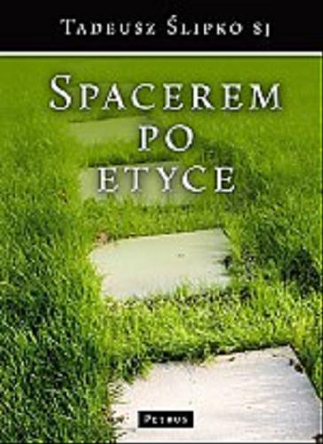 Okładka książki Spacerem po etyce / Tadeusz Ślipko SJ