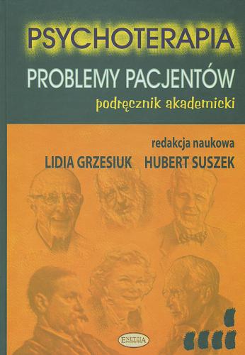 Okładka książki Psychoterapia : podręcznik akademicki. [5], Problemy pacjentów / red. nauk. Lidia Grzesiuk, Hubert Suszek.