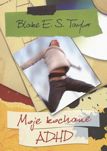Okładka książki Moje kochane ADHD /  Blake E. S. Taylor; tł. Krzysztof Obłucki