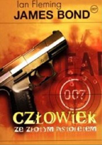 Okładka książki Człowiek ze złotym pistoletem / Ian Fleming ; przełożył Jarosław Kotarski.