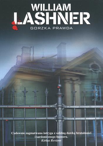 Okładka książki Gorzka prawda / William Lashner ; przełożyli Janusz Ochab, Piotr Grzegorzewski.