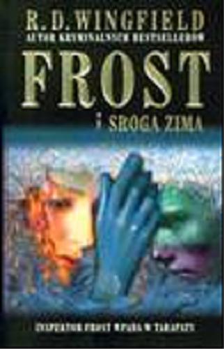 Okładka książki Frost i sroga zima / R. D. Wingfield ; przeł. [z ang.] Agnieszka Lipska-Nakoniecznik.