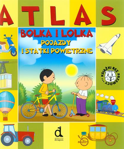 Okładka książki Atlas Bolka i Lolka :  pojazdy i statki kosmiczne / [tekst Janusz Jabłoński ; il. Adam Święcki].