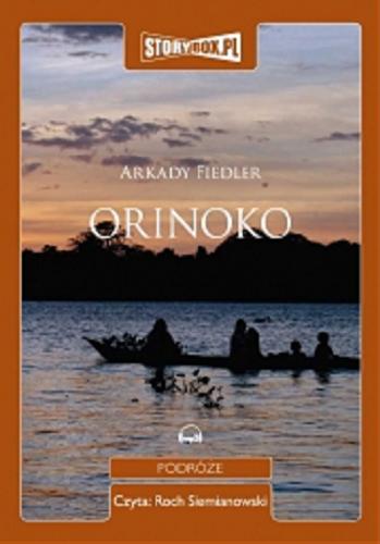 Okładka książki Orinoko [Dokument dźwiękowy] / Arkady Fiedler.
