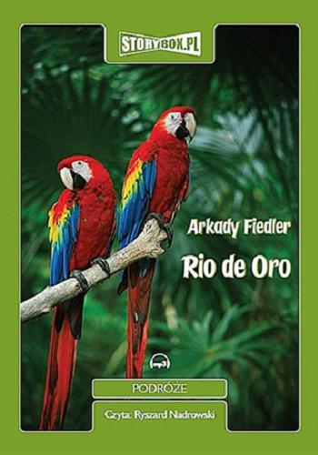Okładka książki Rio de Oro [ Dokument dźwiękowy ] : na ścieżkach Indian brazylijskich / Arkady Fiedler.