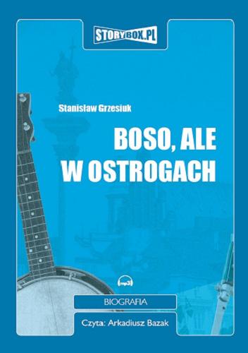 Okładka książki Boso, ale w ostrogach [Dokument dźwiękowy] /  Stanisław Grzesiuk.