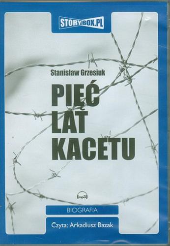 Okładka książki Pięć lat kacetu [Dokument dźwiękowy] / Stanisław Grzesiuk.