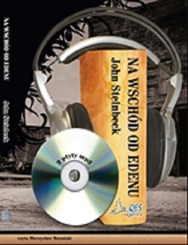 Okładka książki Na wschód od Edenu [ Dokument dźwiękowy ] CD 2/ John Steinbeck ; tłumaczenie Bronisław Zieliński ; czyta Mieczysław Morański.
