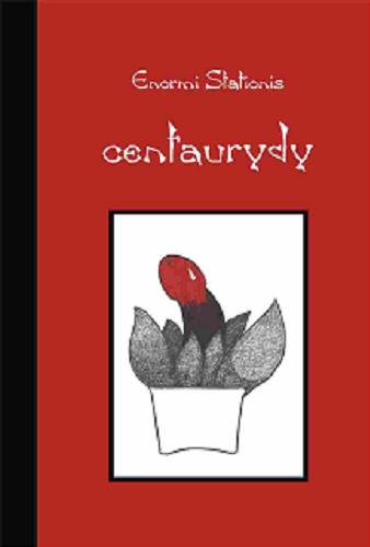 Okładka książki Centaurydy / Enormi Stationis ; [rysunki Daniel Zarewicz].