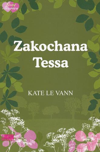 Okładka książki Zakochana Tessa / Kate Le Vann ; [tł. Iwona Libucha].