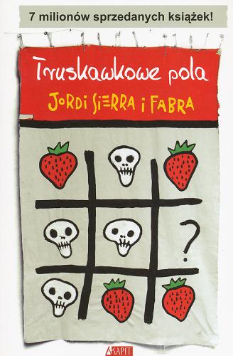 Okładka książki Truskawkowe pola / Jordi Sierra i Fabra ; [tł. z hisz. Magdalena Olejnik.