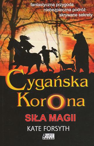 Okładka książki Siła magii / [Kate Forsyth ; tł. Iwona Żółtowska].