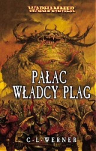 Okładka książki Pałac Władcy Plag / C. L. Werner; tł. Maciej Reputakowski