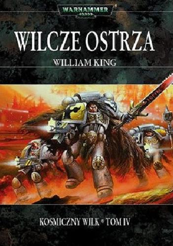 Okładka książki Wilcze ostrza / William King ; tłumaczenie Remigliusz Tkacz.