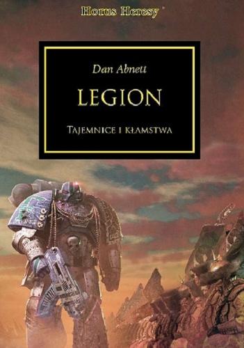 Okładka książki Legion : Tajemnice i kłamstwa / Dan Abnett ; tłumaczenie Marcin Roszkowski i Krzysztof Kowalczyk.