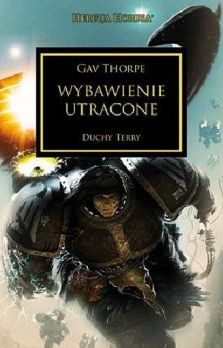 Okładka książki Wybawienie utracone: Duchy Terry / Gav Thorpe ; tłumaczenie Daniel Budacz.