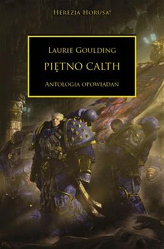 Okładka książki Piętno Calth: antologia opowiadań / Laurie Goulding ; tłumaczenie Artur Chmiel.