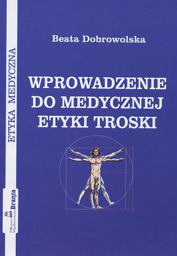Okładka książki Wprowadzenie do metodycznej etyki troski / Beata Dobrowolska.