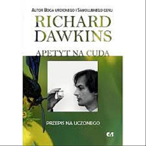 Okładka książki Apetyt na cuda : przepis na uczonego / Richard Dawkins ; przekład Piotr J. Szwacer [!].