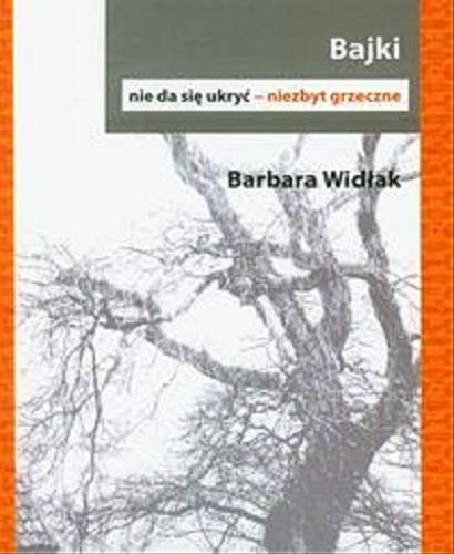 Okładka książki Bajki: nie da się ukryć - niezbyt grzeczne / Barbara Widłak.