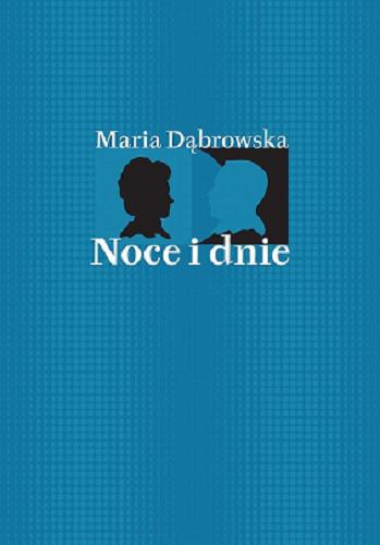 Okładka książki Noce i dnie. T. 3 cz. 1-2, Miłość / Maria Dąbrowska ; redakcja, posłowie i komentarze Ewa Głębicka.