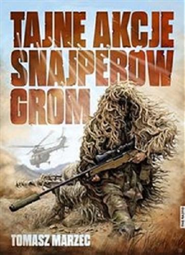 Okładka książki Tajne akcje snajperów GROM / Tomasz Marzec.