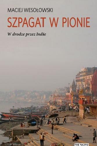 Okładka książki  Szpagat w pionie : w drodze przez Indie  1