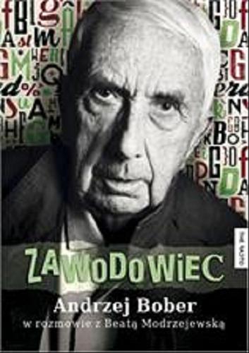 Okładka książki Zawodowiec / Andrzej Bober w rozmowie z Beatą Modrzejewską.
