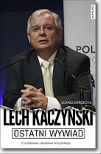 Okładka książki Lech Kaczyński - ostatni wywiad / Łukasz Warzecha.