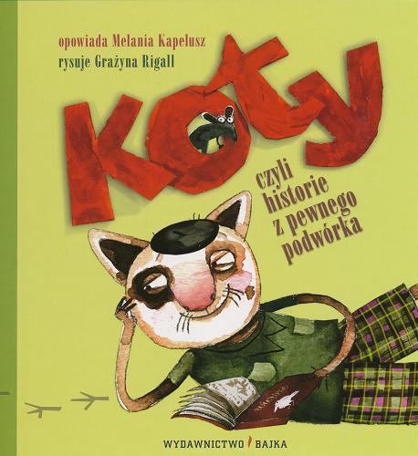 Okładka książki Koty czyli Historie z pewnego podwórka / Melania Kapelusz ; il. Grażyna Rigall.