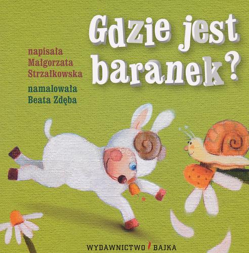 Okładka książki Gdzie jest baranek? / napisała Małgorzata Strzałkowska ; namalowała Beata Zdęba.