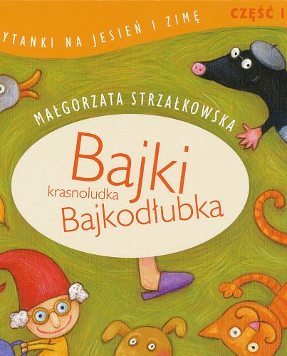 Okładka książki Bajki krasnoludka Bajkodłubka / Małgorzata Strzałkowska ; ilustracje Jona Jung.