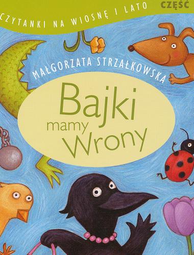 Okładka książki Bajki mamy Wrony / Małgorzata Strzałkowska ; ilustracje Jona Jung.