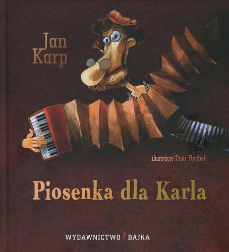 Okładka książki Piosenka dla Karla / Jan Karp ; il. Piotr Rychel.