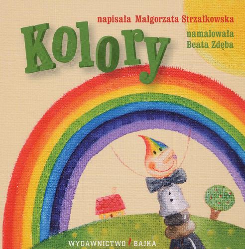 Okładka książki Kolory / Małgorzata Strzałkowska ; namalowała Beata Zdęba.