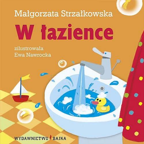 Okładka książki W łazience / Małgorzata Strzałkowska ; zilustrowała Ewa Nawrocka.