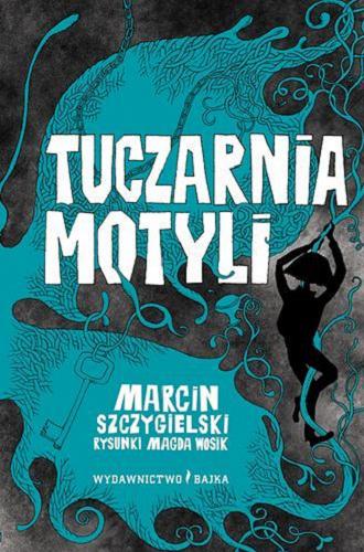 Okładka książki Tuczarnia motyli / Marcin Szczygielski ; rysunki Magda Wosik.