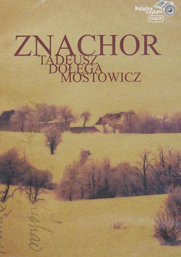 Okładka książki Znachor [Dokument dźwiękowy] / Tadeusz Dołęga-Mostowicz ; czyta Antoni Rot ; muz. Marcin Nowakowski.