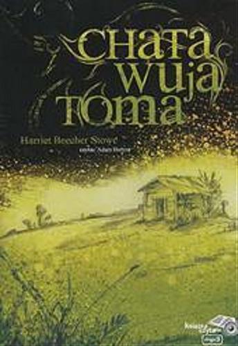 Okładka książki Chata Wuja Toma / Harriet Beecher Stowe.