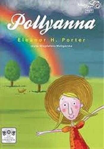 Okładka książki Pollyanna [Dokument dźwiękowy] / Eleanor H. Porter ; tł. Agnieszka Tylkowska.