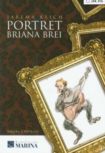 Okładka książki Portret Briana Brei / Jarema Klich ; [rys. Katarzyna Klich].