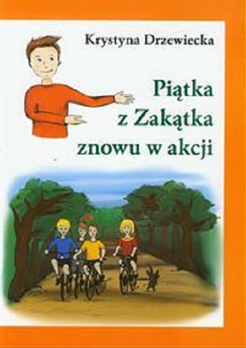Okładka książki Piątka z Zakątka znowu w akcji / Krystyna Drzewiecka ; il. Olga Kucewicz.