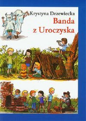 Okładka książki Banda z Uroczyska / Krystyna Drzewiecka ; [ilustracje Piotr Zwierzchowski].
